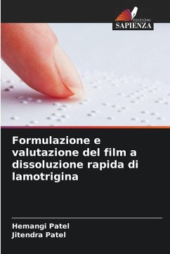 Formulazione e valutazione del film a dissoluzione rapida di lamotrigina - Patel, Hemangi;Patel, Jitendra
