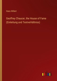 Cover Geoffrey Chaucer, the House of Fame (Einleitung und Textverhältniss)