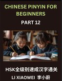 Chinese Pinyin for Beginners (Volume 12)- Essential Chinese Character Guide for HSK Prep, Pinyin, English Meanings, and Practice Questions for Beginners Chinese Pinyin for Beginners (Volume 12)- Essential Chinese Character Guide for HSK Prep, Pinyin, English Meanings, and Practice Questions for Beginners