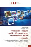 Protection inégale multicritère pour une transmission vidéo robuste Protection inégale multicritère pour une transmission vidéo robuste