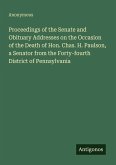 Proceedings of the Senate and Obituary Addresses on the Occasion of the Death of Hon. Chas. H. Paulson, a Senator from the Forty-fourth District of Pennsylvania