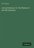 Job and Solomon: Or, The Wisdom of the Old Testament
