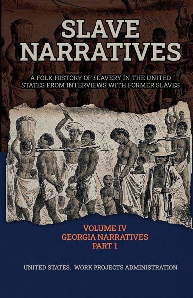 SLAVE NARRATIVES VOLUME IV GEORGIA NARRATIVES PART 1