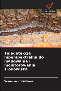 Cover Teledetekcja hiperspektralna do mapowania i monitorowania ¿rodowiska