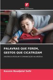 PALAVRAS QUE FEREM, GESTOS QUE CICATRIZAM