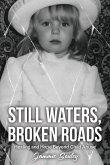 STILL WATERS, BROKEN ROADS