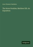 The Seven Parables, Matthew XIII. An Exposition
