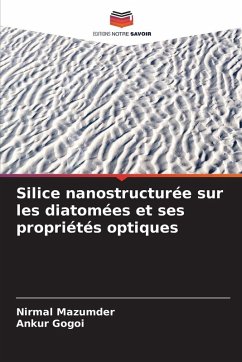 Silice nanostructurée sur les diatomées et ses propriétés optiques - Mazumder, Nirmal;Gogoi, Ankur Silice nanostructurée sur les diatomées et ses propriétés optiques - Mazumder, Nirmal;Gogoi, Ankur
