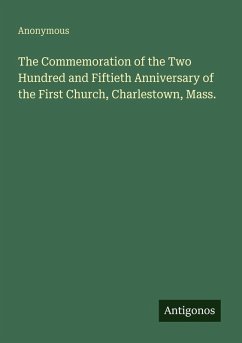 Cover The Commemoration of the Two Hundred and Fiftieth Anniversary of the First Church, Charlestown, Mass.