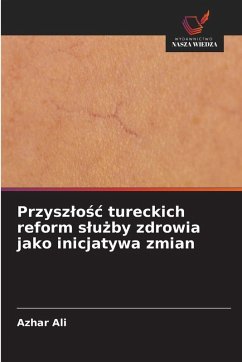Cover Przysz¿o¿¿ tureckich reform s¿u¿by zdrowia jako inicjatywa zmian