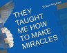 They Taught Me How to Make Miracles - Bild 1