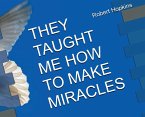 They Taught Me How to Make Miracles