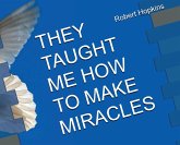 They Taught Me How to Make Miracles