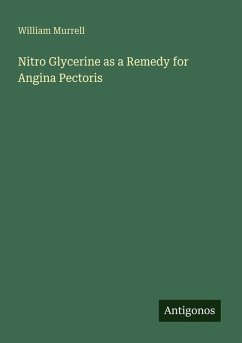 Nitro Glycerine as a Remedy for Angina Pectoris - Murrell, William