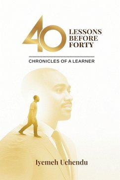 40 Lessons Before Forty - Uchendu, Iyemeh Egwenike