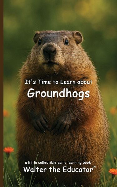 It's Time to Learn about Groundhogs