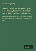 The Black Hills: A Minute Description of the Routes, Scenery, Soil, Climate, Timber, Gold, Geology, Zoölogy, etc.