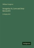 Incognita; Or, Love and Duty Reconcil'd