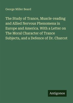 Cover The Study of Trance, Muscle-reading and Allied Nervous Phenomena in Europe and America. With a Letter on The Moral Character of Trance Subjects, and a Defence of Dr. Charcot