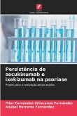 Persistência de secukinumab e ixekizumab na psoríase Persistência de secukinumab e ixekizumab na psoríase