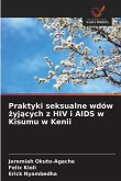 Praktyki seksualne wdów ¿yj¿cych z HIV i AIDS w Kisumu w Kenii