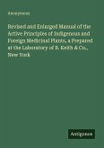 Revised and Enlarged Manual of the Active Principles of Indigenous and Foreign Medicinal Plants, a Prepared at the Laboratory of B. Keith & Co., New York