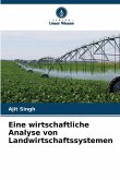 Eine wirtschaftliche Analyse von Landwirtschaftssystemen Eine wirtschaftliche Analyse von Landwirtschaftssystemen