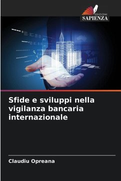 Sfide e sviluppi nella vigilanza bancaria internazionale - Opreana, Claudiu