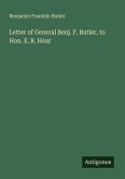 Letter of General Benj. F. Butler, to Hon. E. R. Hoar