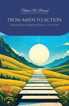 Cover FROM AMEN TO ACTION, A Journey from Unanswered Prayers to Active Faith