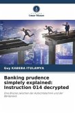 Banking prudence simplely explained: Instruction 014 decrypted Banking prudence simplely explained: Instruction 014 decrypted