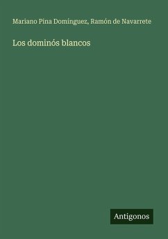 Los dominós blancos - Pina Domínguez, Mariano; Navarrete, Ramón de