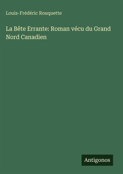 Cover La Bête Errante: Roman vécu du Grand Nord Canadien