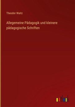 Cover Allegemeine Pädagogik und kleinere pädagogische Schriften