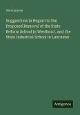 Suggestions in Regard to the Proposed Removal of the State Reform School in Westboro', and the State Industrial School in Lancaster