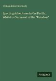 Sporting Adventures in the Pacific, Whilst in Command of the Sporting Adventures in the Pacific, Whilst in Command of the