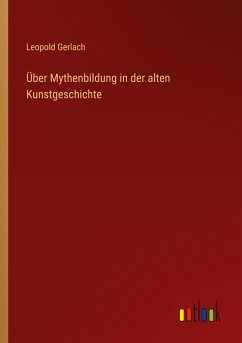 Cover Über Mythenbildung in der alten Kunstgeschichte