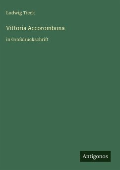 Vittoria Accorombona - Tieck, Ludwig
