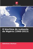 O bioclima do sudoeste da Nigéria (1960-2013) O bioclima do sudoeste da Nigéria (1960-2013)