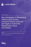 New Strategies in Preventing Inflammatory and/or Oxidative Stress-Induced Damages in Ischemia-Reperfusion Injury, 2nd Edition