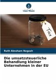 Die umsatzsteuerliche Behandlung kleiner Unternehmen in der EU