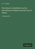 The Ruins; Or, Meditation on the Revolutions of Empires and the Law of Nature