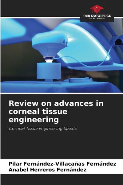 Review on advances in corneal tissue engineering Review on advances in corneal tissue engineering