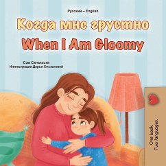 When I am Gloomy (Russian English Bilingual Children's Book) - Sagolski, Sam; Books, Kidkiddos When I am Gloomy (Russian English Bilingual Children's Book) - Sagolski, Sam; Books, Kidkiddos