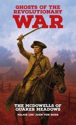 Ghosts Of The Revolutionary War, The McDowells of Quaker Meadows - Rohr, Major (Dr) John von
