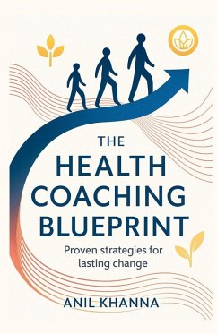 The Health Coaching Blueprint - Anil Khanna The Health Coaching Blueprint - Anil Khanna