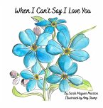 When I Can't Say I Love You When I Can't Say I Love You