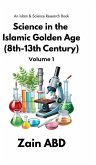 Science in the Islamic Golden Age (8th-13th Century) Volume I