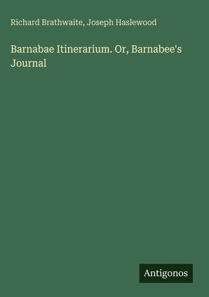 Barnabae Itinerarium. Or, Barnabee's Journal