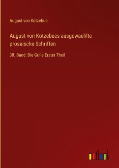 Cover August von Kotzebues ausgewaehlte prosaische Schriften